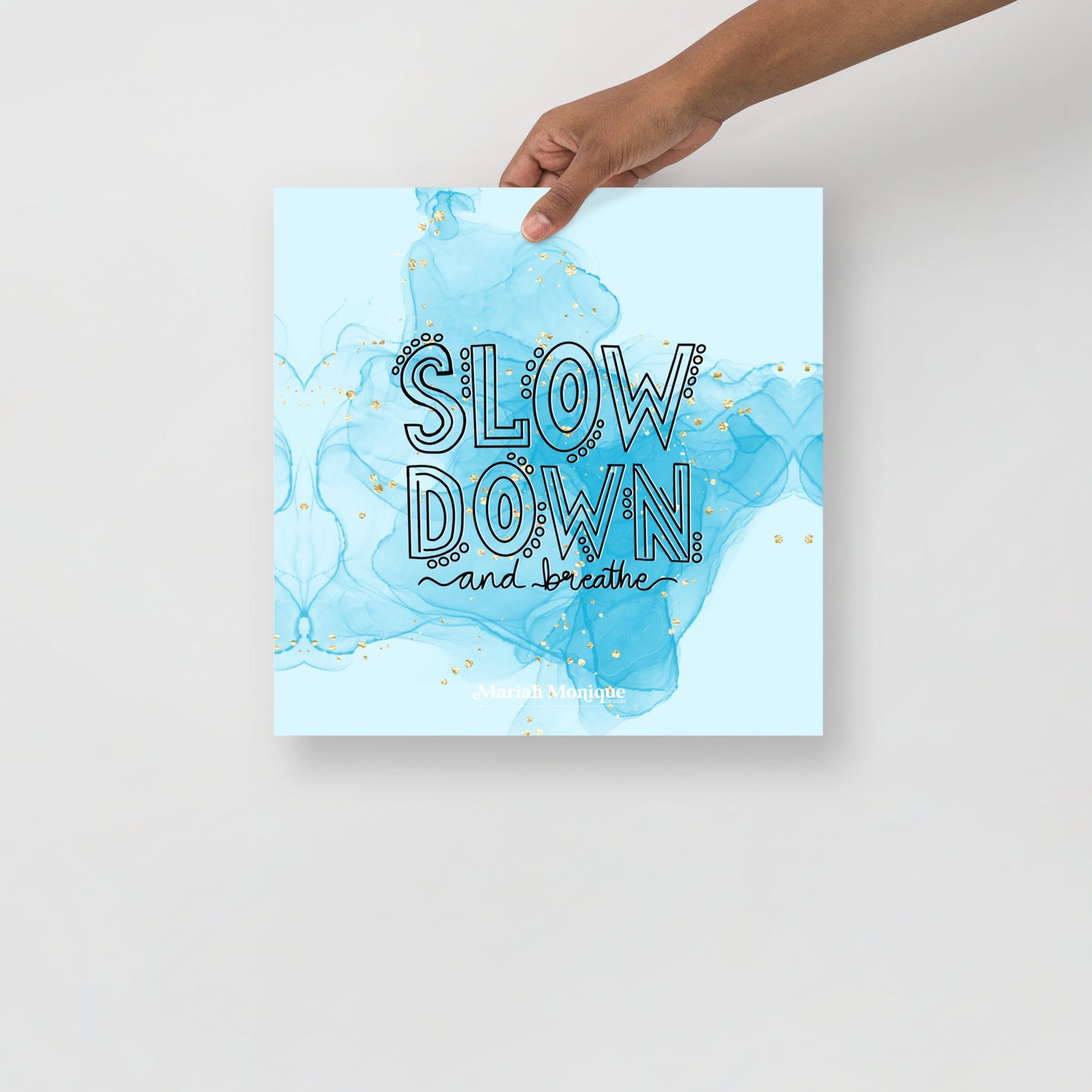 Slow Down & Breathe Blue Photo Luster Matte Art Print | Anxiety, Mental Health, Inspirational, Reminder, Just Breathe, Wall Art, Alcohol Ink
